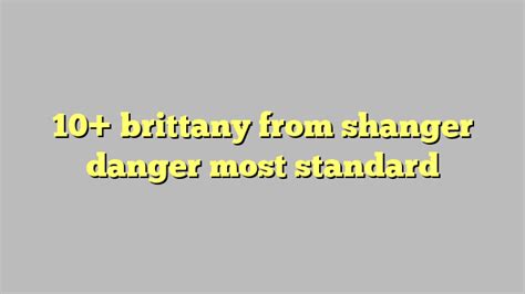 shangerdanger|brittany stranger danger.